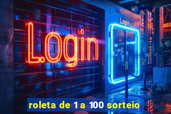 roleta de 1 a 100 sorteio